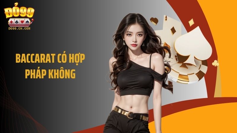 Baccarat Có Hợp Pháp Không? Lời Giải Đáp Cụ Thể Cho Hội Viên
