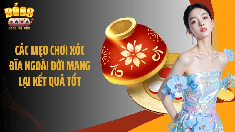 Các mẹo chơi xóc đĩa ngoài đời mang lại kết quả tốt