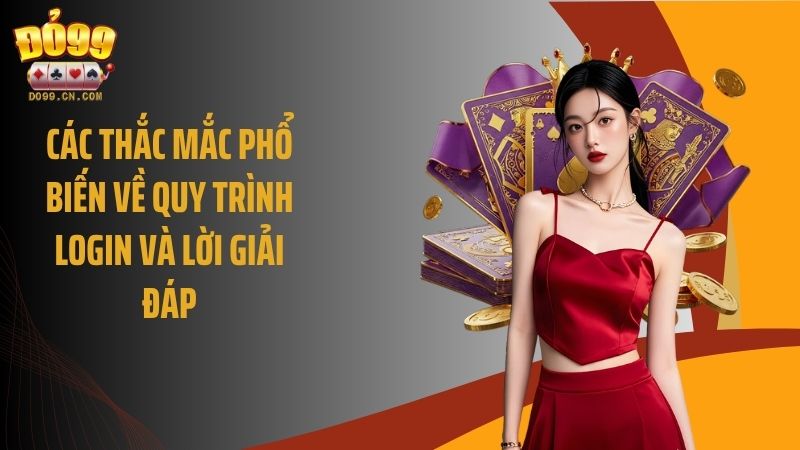 Các thắc mắc phổ biến về quy trình Login và lời giải đáp