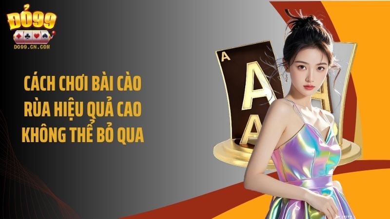 Cách chơi bài cào rùa hiệu quả cao không thể bỏ qua