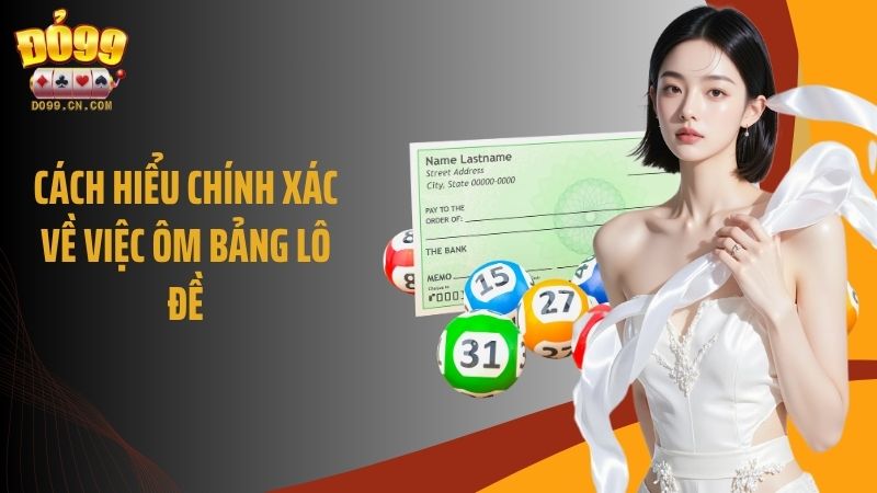 Cách hiểu chính xác về việc ôm bảng lô đề