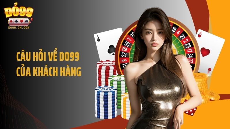 Câu hỏi về DO99 của khách hàng