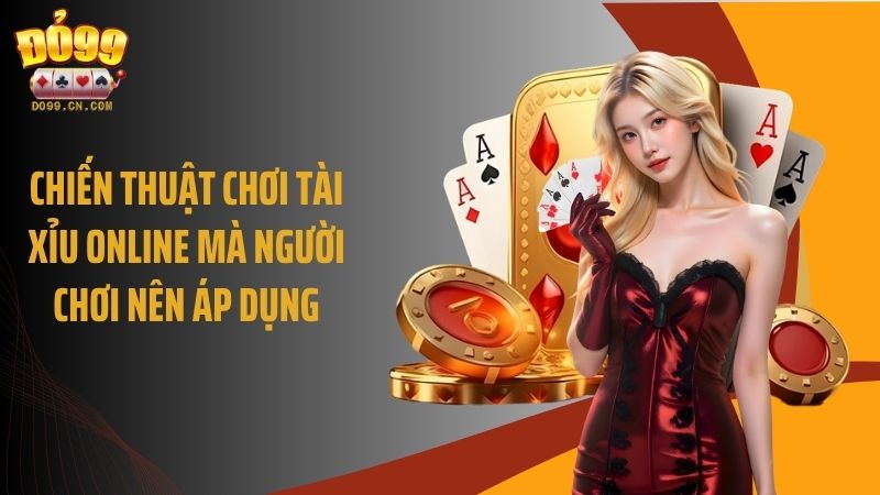 Chiến thuật chơi tài xỉu online mà người chơi nên áp dụng