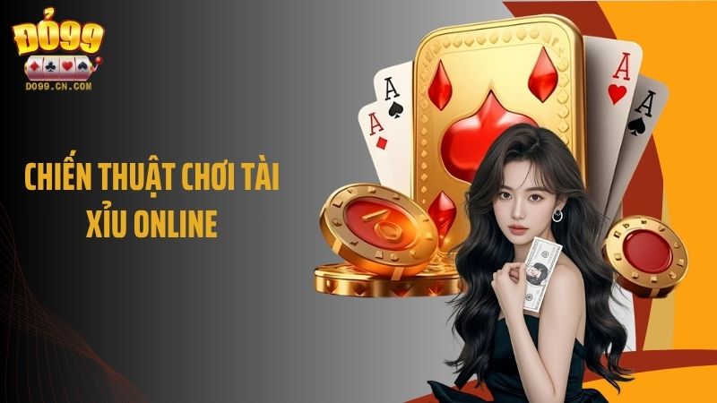 Chiến Thuật Chơi Tài Xỉu Online - Bí Kíp Chơi Nên Áp Dụng