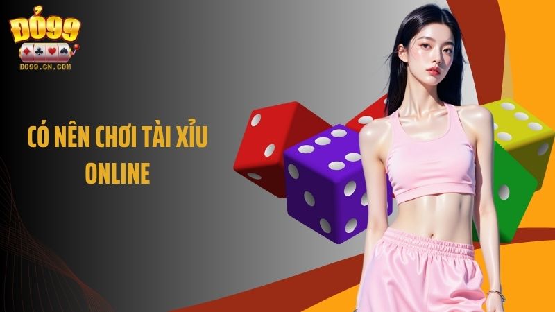 Có Nên Chơi Tài Xỉu Online? Bí Kíp Nhận Biết Cơ Hội Thắng Cao