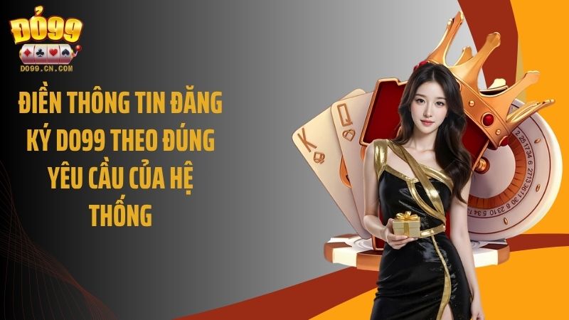 Điền thông tin đăng ký Do99 theo đúng yêu cầu của hệ thống