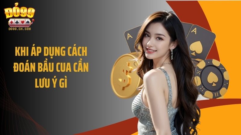 Khi áp dụng cách đoán bầu cua cần lưu ý gì