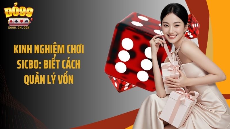 Kinh nghiệm chơi Sicbo: Biết cách quản lý vốn