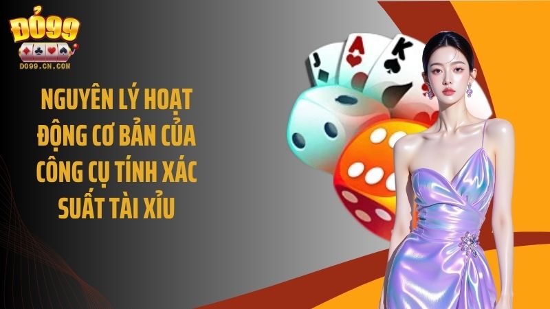 Nguyên lý hoạt động cơ bản của công cụ tính xác suất tài xỉu