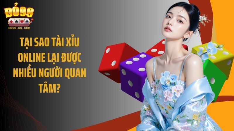 Tại sao Tài Xỉu online lại được nhiều người quan tâm?
