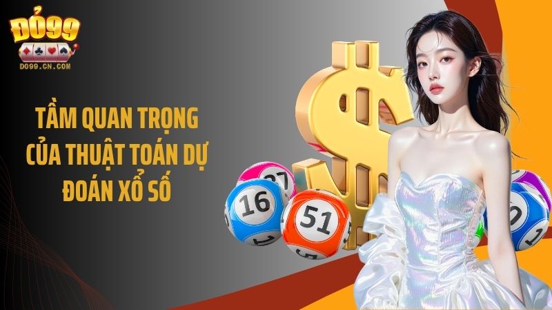 Tầm quan trọng của thuật toán dự đoán xổ số