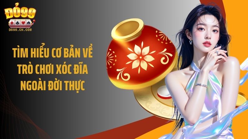 Tìm hiểu cơ bản về trò chơi xóc đĩa ngoài đời thực