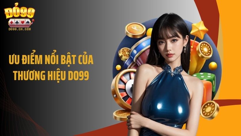 Ưu điểm nổi bật của thương hiệu DO99